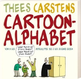 Thees Carstens Cartoon-Alphabet: Von A wie Apokalypse bis Z wie Zeugnis geben Manga