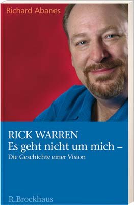 Rick Warren: Es geht nicht um mich - Die Geschichte einer Vision Religion & Esotericism