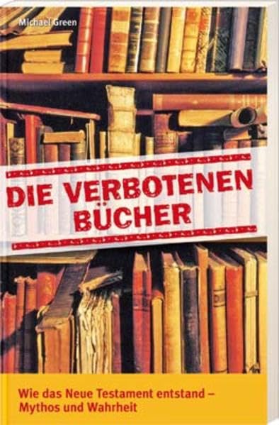 Die verbotenen Bücher: Wie das Neue Testament entstand - Mythos und Wahrheit Religion & Esotericism