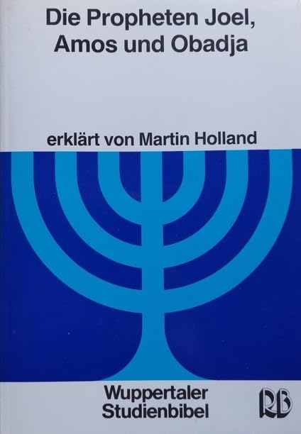 Wuppertaler Studienbibel, AT, Die Propheten Joel, Amos und Obadja - Holland, Martin book