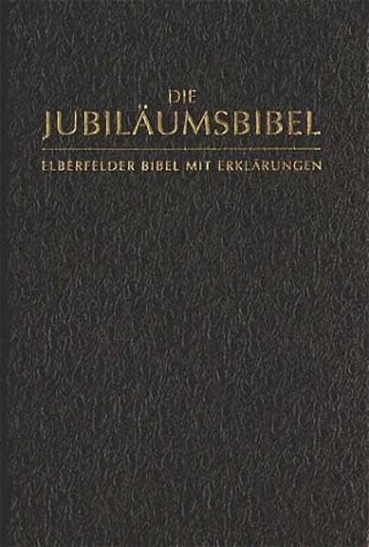 Die Jubiläumsbibel: Elberfelder Bibel mit Erklärungen, revidiert Religion & Esotericism