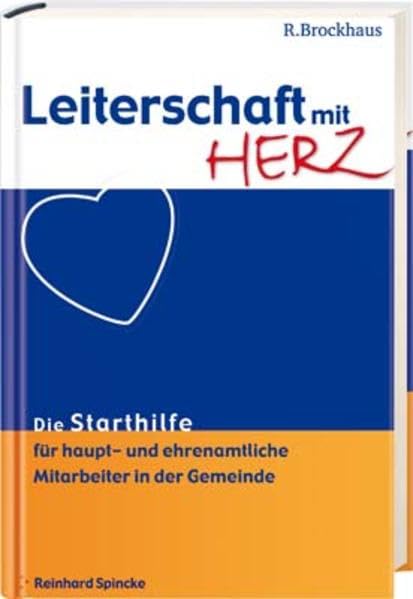 Leiterschaft mit Herz: Die Starthilfe für haupt- und ehrenamtliche Mitarbeiter in der Gemeinde Religion & Esotericism