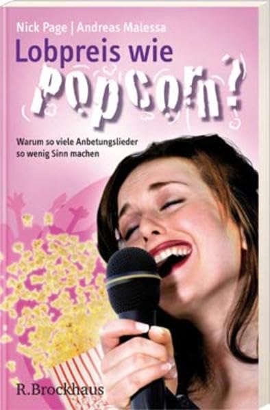 Lobpreis wie Popcorn?: Warum so viele Anbetungslieder so wenig Sinn ergeben Religion & Esotericism