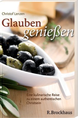 Glauben genießen: Eine kulinarische Reise zu einem authentischen Christsein Travel Guides