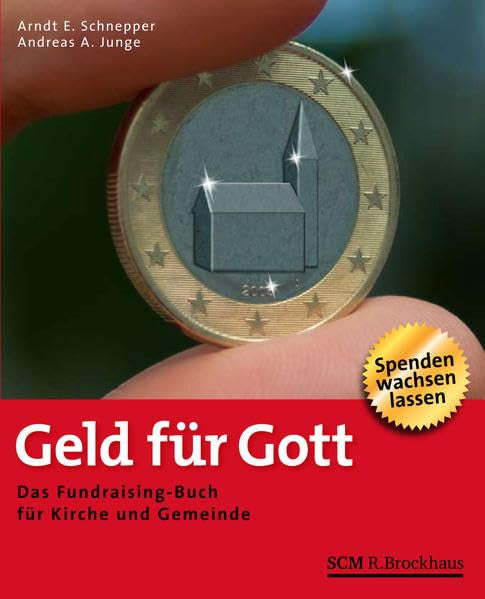 Geld für Gott: Das Fundraising-Buch für Kirche und Gemeinden - Spenden wachsen lassen Business, Finance & Career
