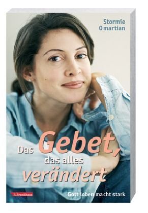 Das Gebet, das alles verändert: Gott loben macht stark Religion & Esotericism
