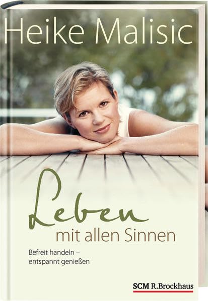 Leben mit allen Sinnen: Befreit handeln - entspannt genießen Lifestyle