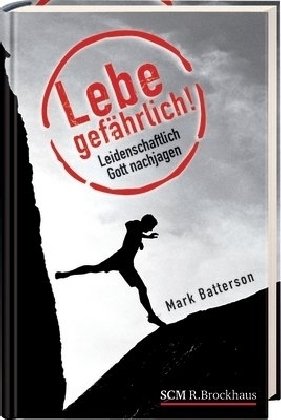 Lebe gefährlich!: Leidenschaftlich Gott nachjagen Religion & Esotericism