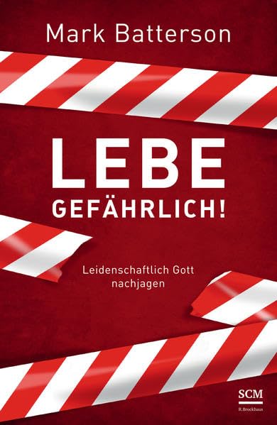 Lebe gefährlich!: Leidenschaftlich Gott nachjagen Religion & Esotericism