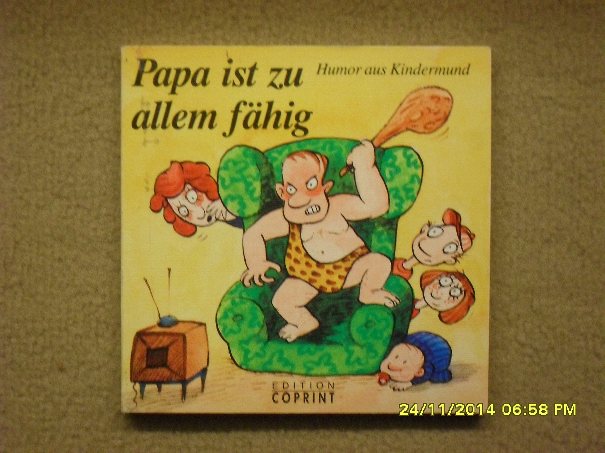 Papa ist zu allem fähig: Humor aus Kindermund Books