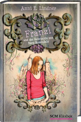 Franzi und das Geheimnis von Burg Rosenfels Fairy Tales & Legends