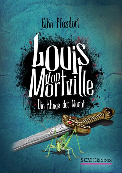 Louis von Mortville - Die Klinge der Macht: Die Klinge der Macht (Louis von Mortville (2), Band 2) Novels & Short Stories