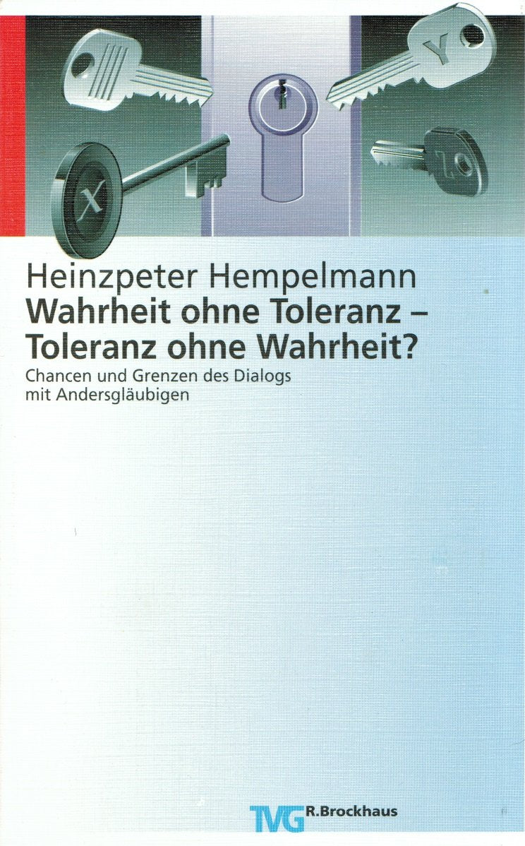 Wahrheit ohne Toleranz - Toleranz ohne Wahrheit?: Chancen und Grenzen des Dialogs mit Andersgläubigen (TVG Orientierung) Religion & Esotericism