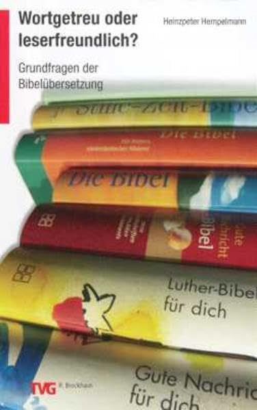 Wortgetreu oder leserfreundlich?: Grundfragen der Bibelübersetzung (TVG) Religion & Esotericism