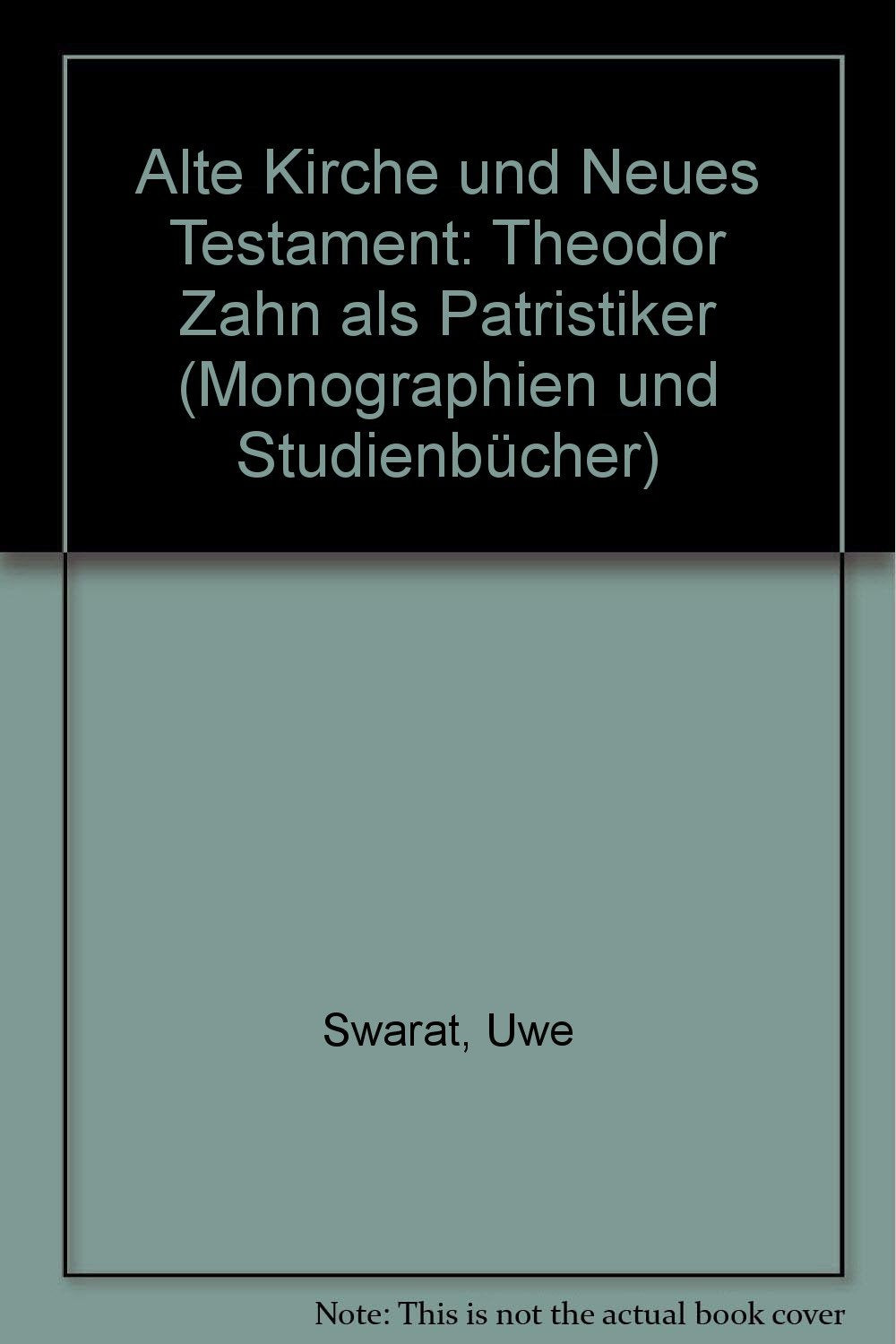 Alte Kirche und Neues Testament: Theodor Zahn als Patristiker (TVG Monographien und Studienbücher) Religion & Esotericism