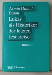 Lukas als Historiker der letzten Jesusreise (TVG Monographien und Studienbücher) Politics & History