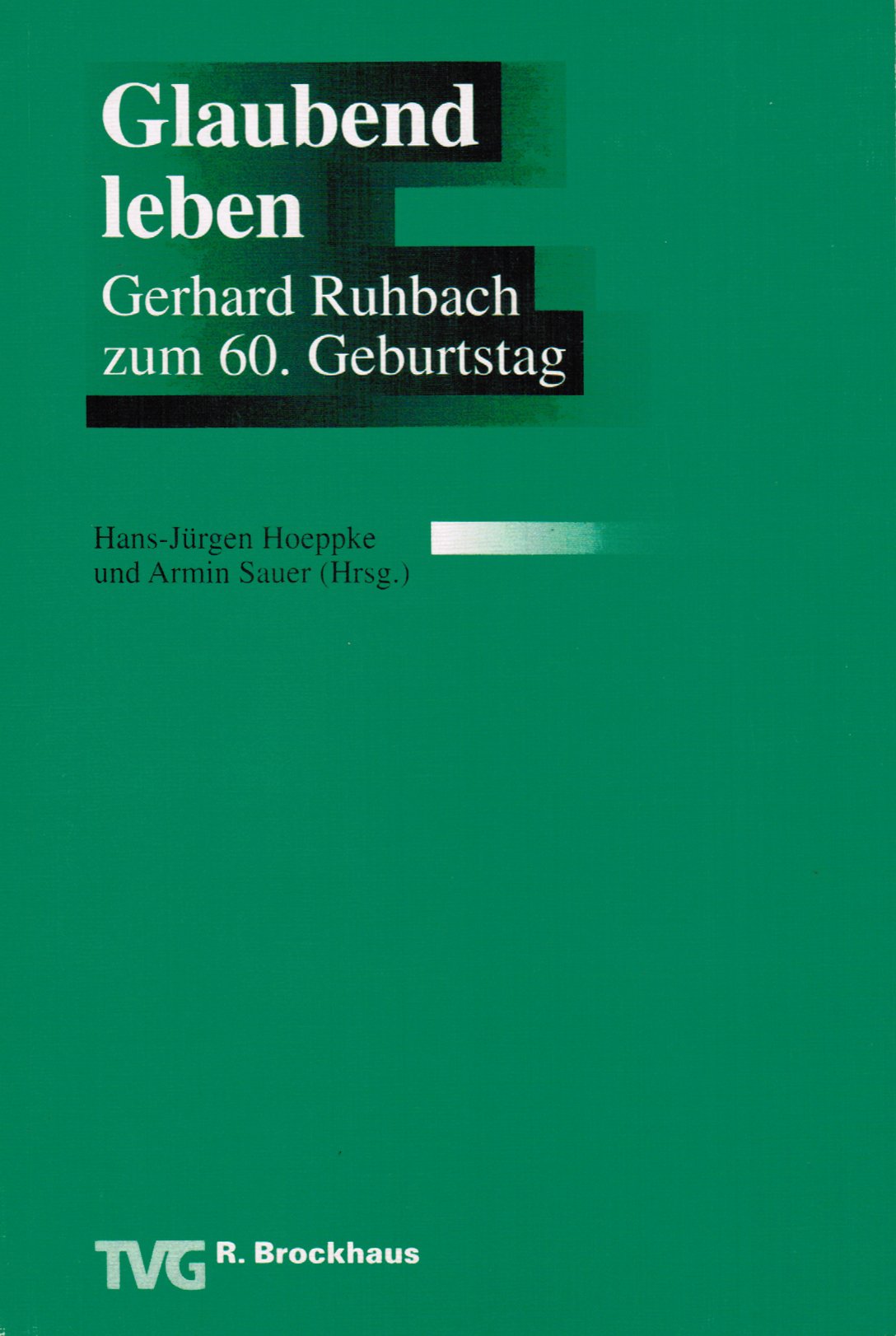 Glaubend leben: Festschrift für Gerhard Ruhbach (TVG Monographien und Studienbücher) Religion & Esotericism
