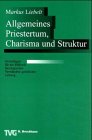Allgemeines Priestertum, Charisma und Struktur: Grundlagen für ein biblisch-theologisches Verständnis geistlicher Leitung (TVG Systematisch-theologische Monographie) Books
