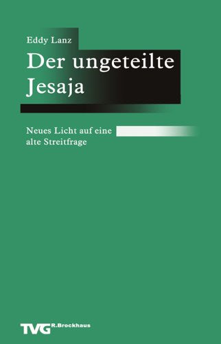 Der ungeteilte Jesaja: Neues Licht auf eine alte Streitfrage Religion & Esotericism