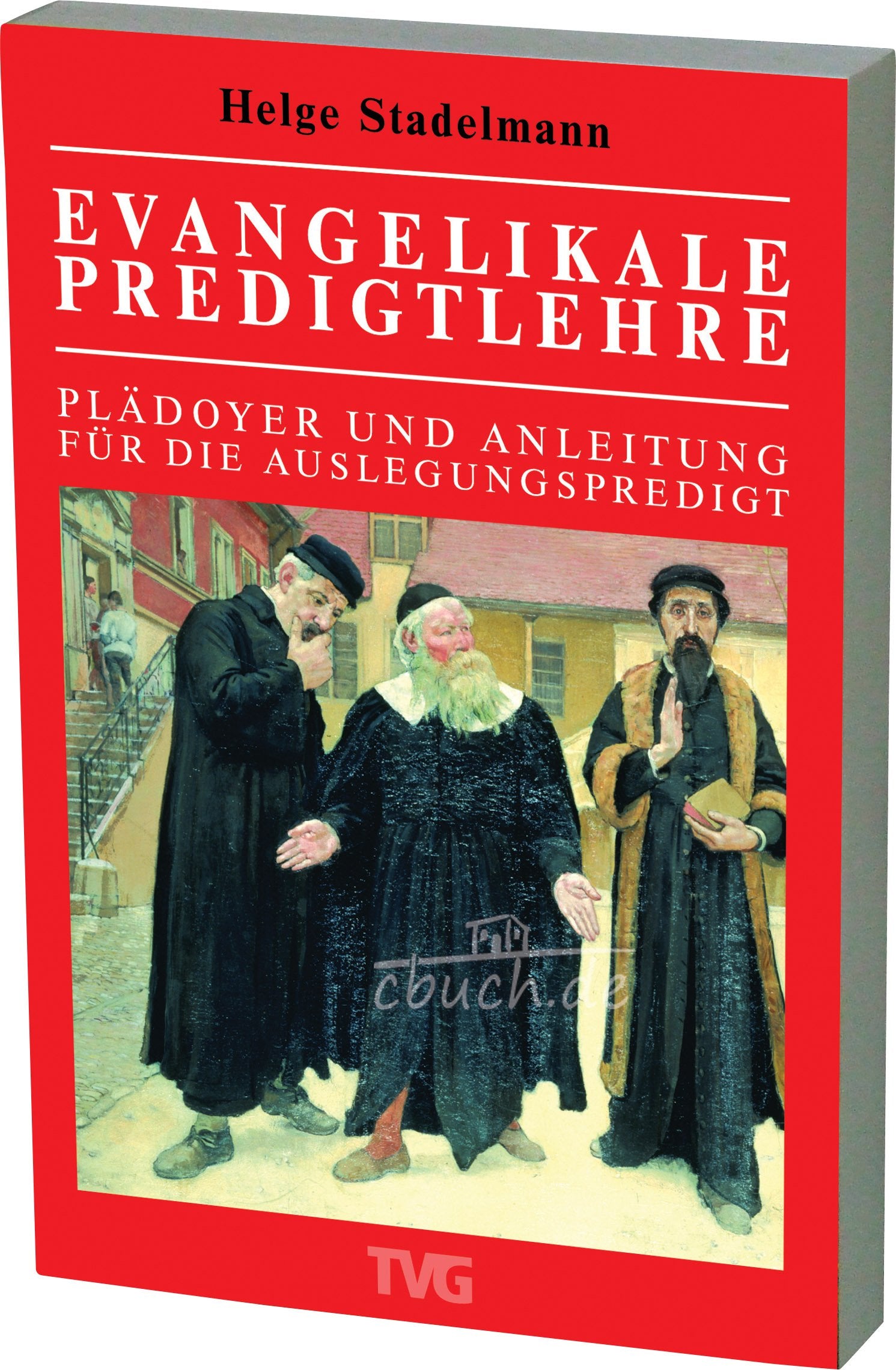 Evangelikale Predigtlehre: Plädoyer und Anleitung für die Auslegungspredigt (TVG Orientierung) Religion & Esotericism
