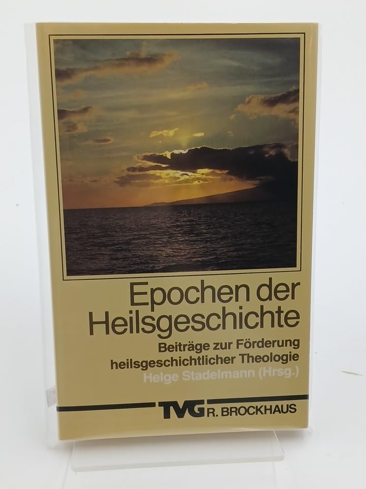 Epochen der Heilsgeschichte: Beiträge zur Förderung heilsgeschichtlicher Theologie (TVG Allgemeine Reihe) Religion & Esotericism