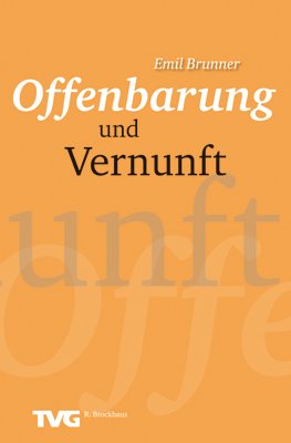 Offenbarung und Vernunft: Die Lehre von der christlichen Glaubenserkenntnis Religion & Esotericism