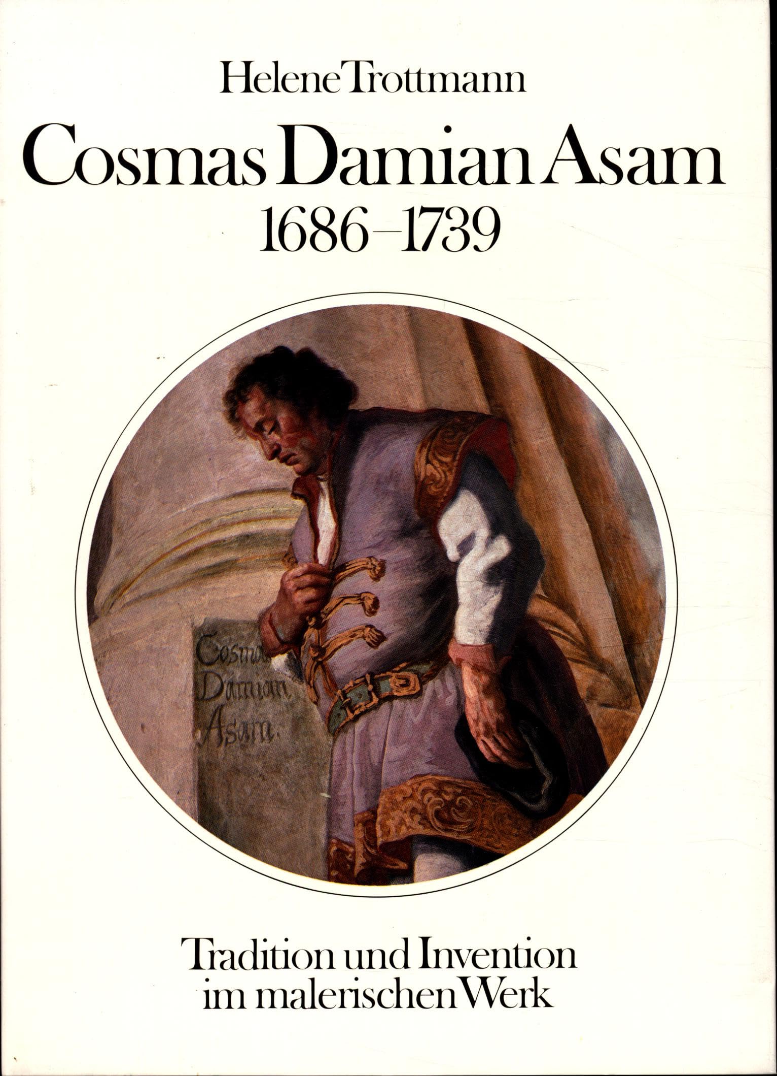 Cosmas Damian Asam 1686-1739: Tradition und Invention im malerischen Werk Books