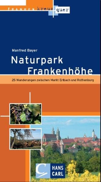 Franken kreuz und quer - Naturpark Frankenhöhe: 25 Wanderungen zwischen Markt Erlbach und Rothenburg: 25 Wandrungen zwischen Markt Erlbach und Rothenburg Leisure, Home & Garden