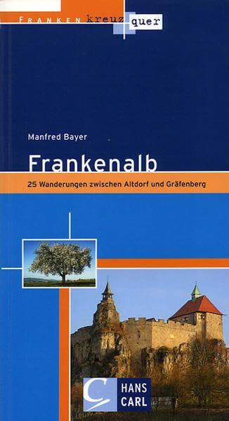 Franken kreuz und quer - Frankenalb: 25 Wanderungen zwischen Gräfenberg und Altdorf Leisure, Home & Garden