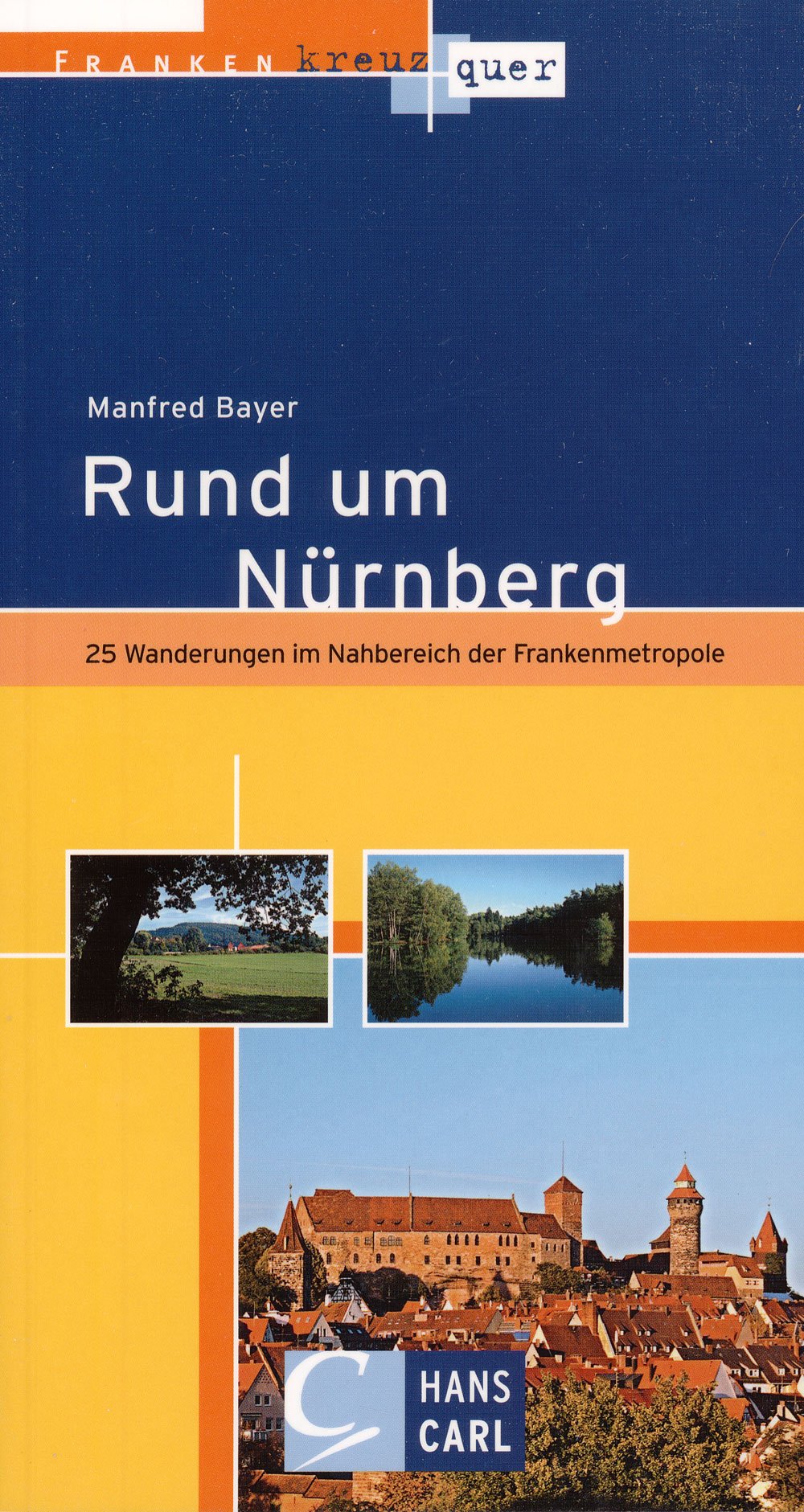 Franken kreuz und quer - Rund um Nürnberg: 25 Wanderungen im Nahbereich der Frankenmetropole Leisure, Home & Garden
