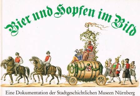Bier und Hopfen im Bild. Eine Dokumentation der Stadtgeschichtlichen Museen Nürnbergs Cooking & Enjoying