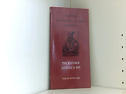 Hans Sachs im Schnittpunkt von Antike und Neuzeit: Akten des interdisziplinären Symposions vom 23./24. September 1994 in Nürnberg (Pirckheimer-Jahrbuch) Books