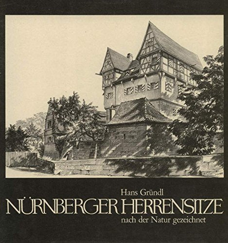 Nürnberger Herrensitze. Nach der Natur gezeichnet Books