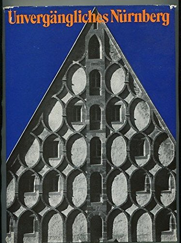 Unvergängliches Nürnberg. Aufgenommen u. beschrieben von Eugen Kusch. Books