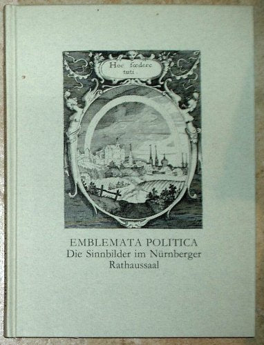 Emblemata politica: In aula magna Curiae Noribergensis depicta book