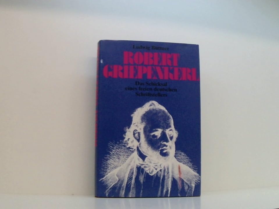 Robert Griepenkerl: Das Schicksal eines freien deutschen Schriftstellers (German Edition) Books