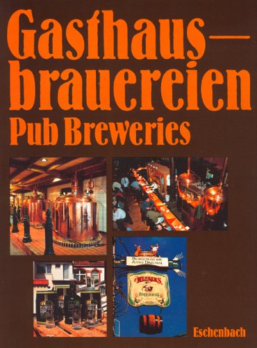 Gasthausbrauereien (Pup Breweries). Konzeption, Bau und Technik, Marketing. (dt./engl.) Business, Finance & Career