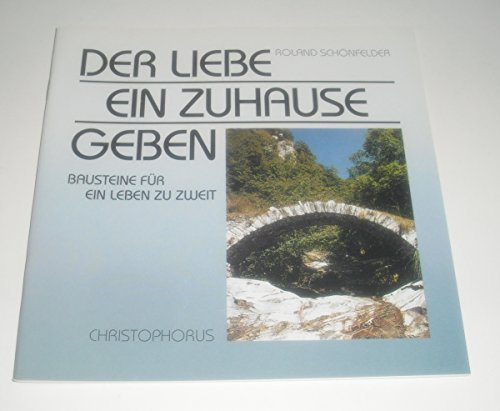 Der Liebe ein Zuhause geben. Bausteine für ein Leben zu zweit Religion & Esotericism