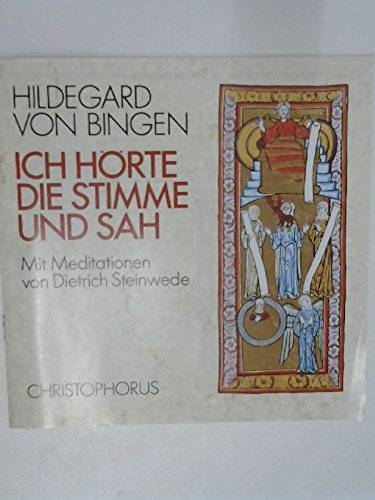 Hildegard von Bingen: Ich hörte die Stimme und sah. Mit Meditationen von Dietrich Steinwede Religion & Esotericism