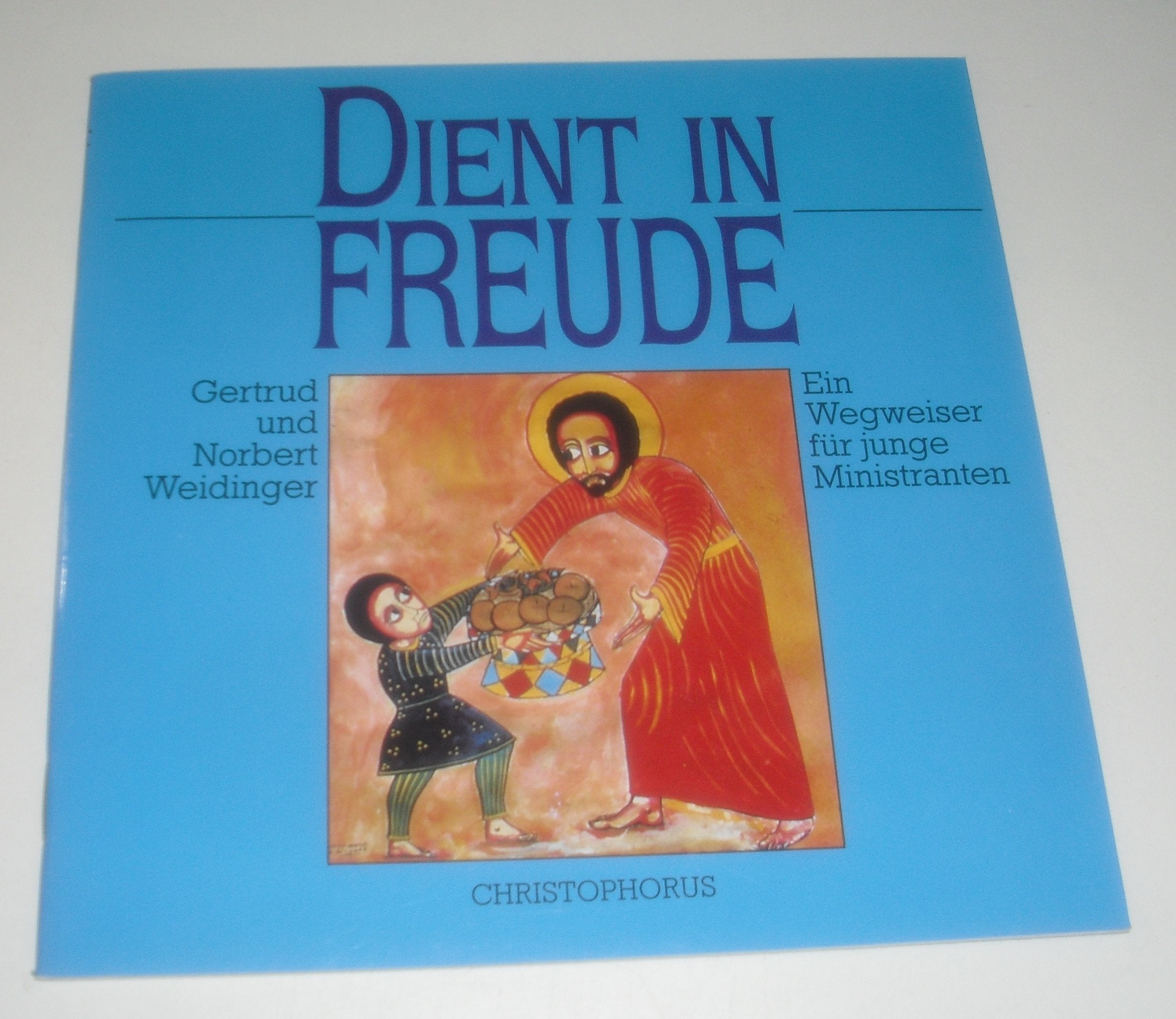 Dient in Freude!. Ein Wegweiser für junge Ministranten Religion & Esotericism