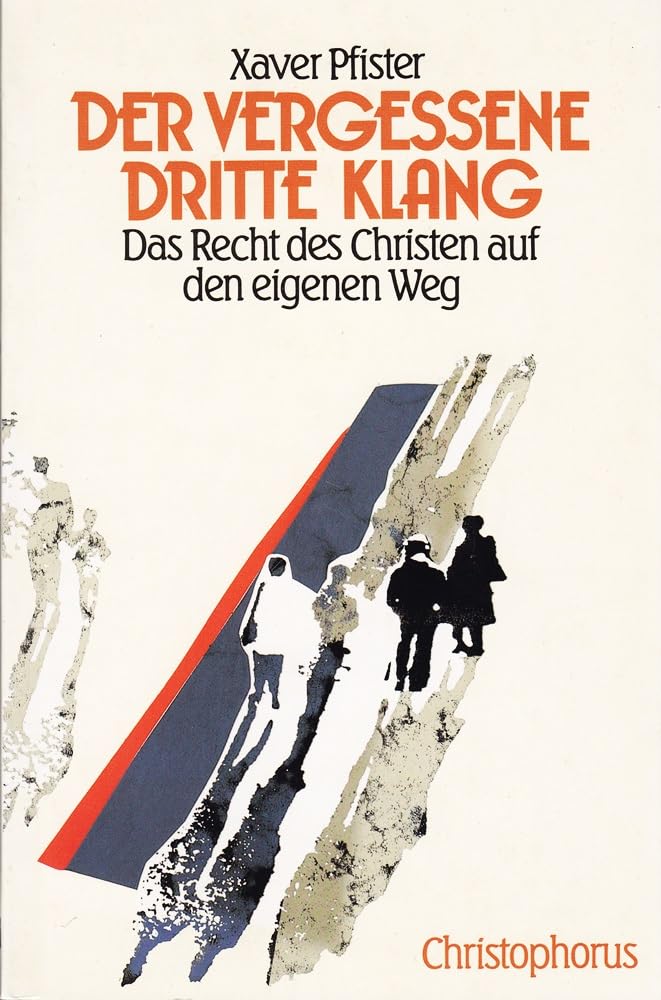 Der vergessene dritte Klang. Das Recht des Christen auf den eigenen Weg Religion & Esotericism