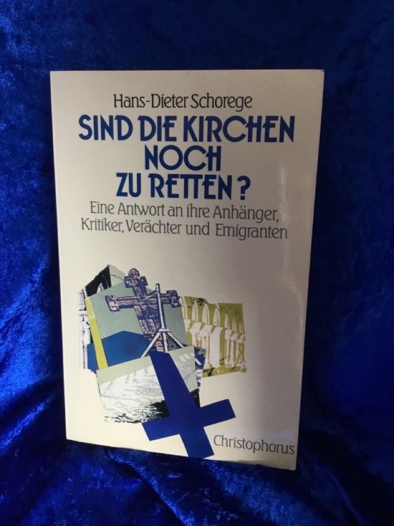 Sind die Kirchen noch zu retten?. Eine Antwort an ihre Anhänger, Kritiker, Verächter und Emigranten Religion & Esotericism