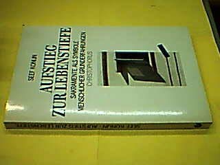 Aufstieg zur Lebenstiefe: Sakramente als Symbole menschlicher Grunderfahrungen Books