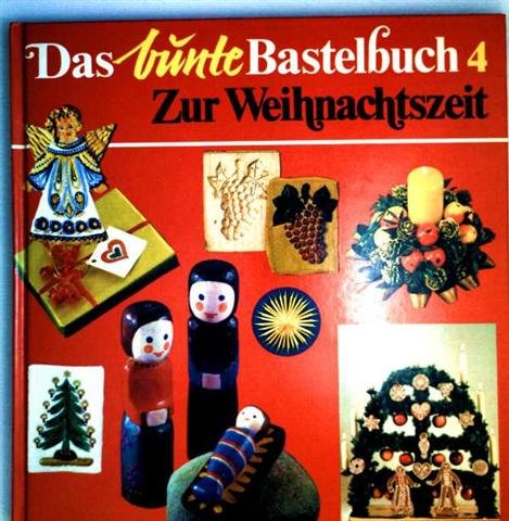 Das bunte Bastelbuch IV. Zur Weihnachtszeit Leisure, Home & Garden