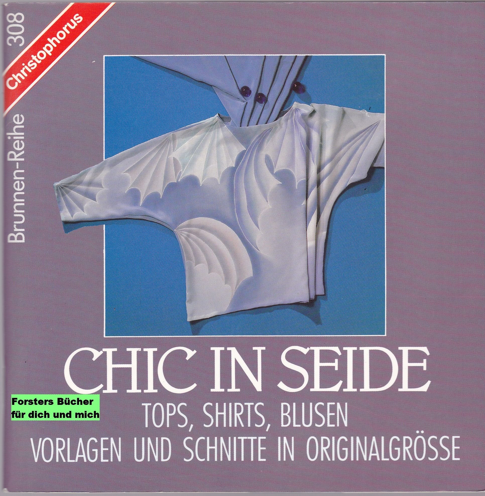 Chic in Seide. Tops, Shirts, Blusen. Vorlagen und Schnitte in Originalgrösse Hobbies & Crafts