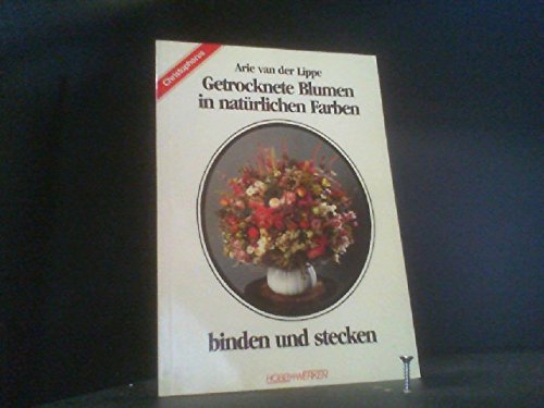 Getrocknete Blumen in natürlichen Farben binden und stecken Hobbies & Crafts