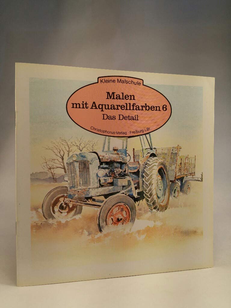 Malen mit Aquarellfarben 6. Das Detail Hobbies & Crafts Books
