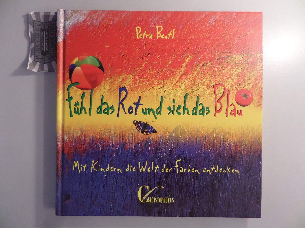 Fühl das Rot und sieh das Blau. Mit Kindern die Welt der Farben entdecken Learning & Reference