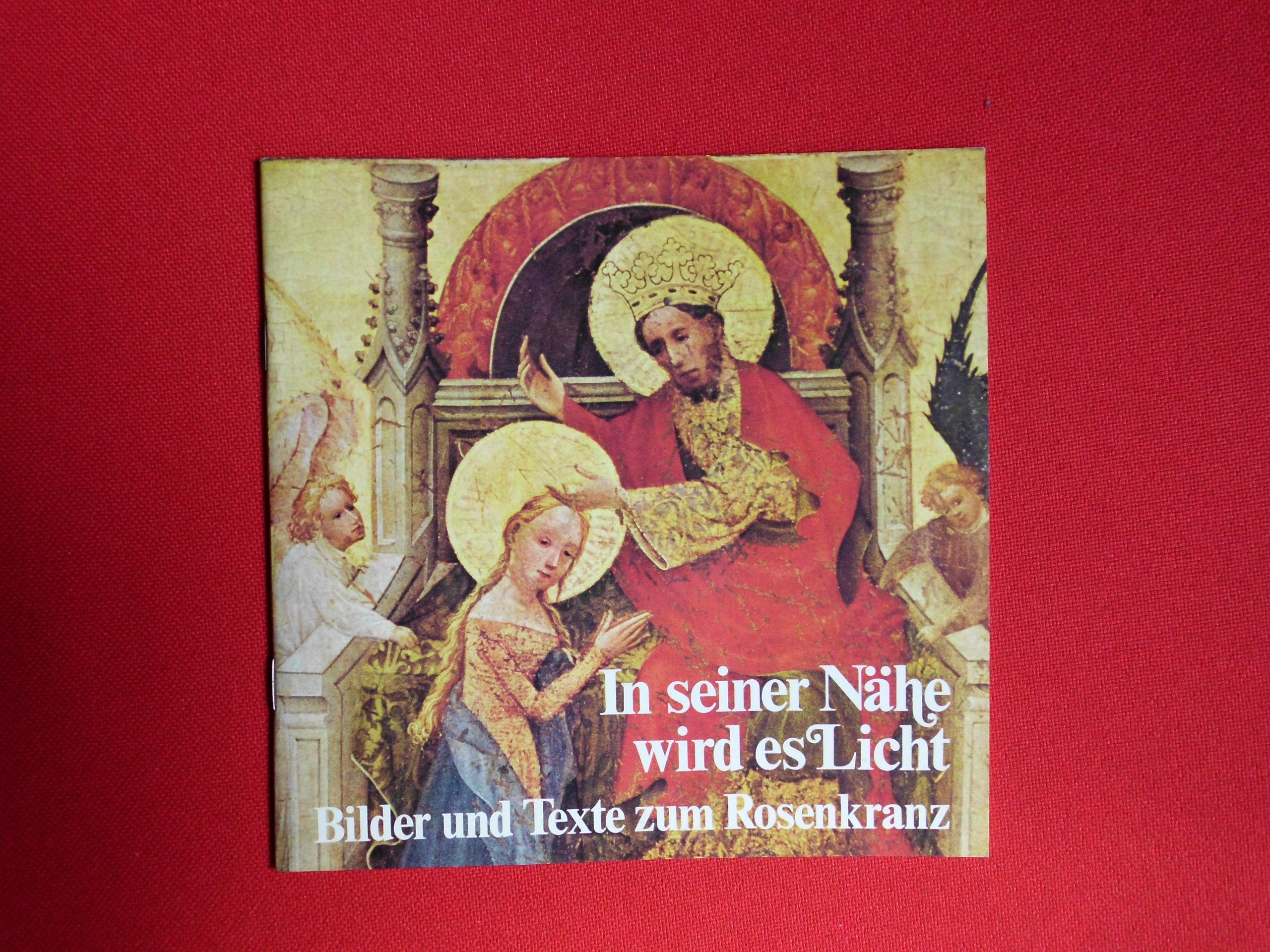 In seiner Nähe wird es Licht : Bilder u. Texte zum Rosenkranz Books
