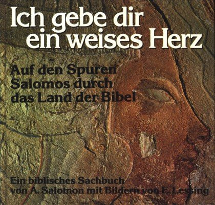 Ich gebe dir ein weises Herz : auf d. Spuren Salomos durch d. Land d. Bibel ; e. bibl. Sachbuch. Books